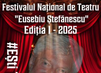 Festivalul Naţional de Teatru „Eusebiu Ştefănescu”, ediţia I, 2025